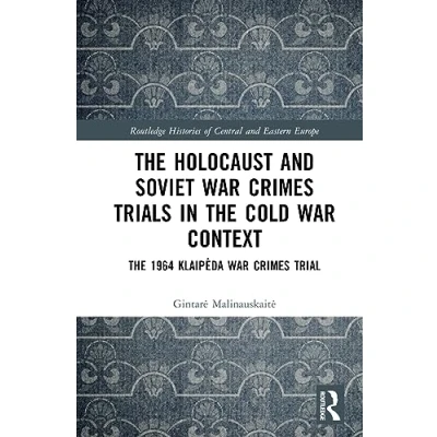 Abbildung von The Holocaust and Soviet War Crimes Trials in Cold Context: 1964 Klaip da Trial (Routledge Histories of Central Eastern Europe)