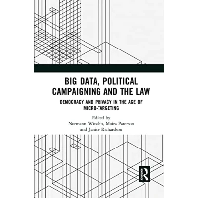 Abbildung von Big Data, Political Campaigning and the Law: Democracy Privacy in Age of Micro targeting