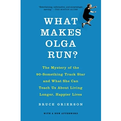Abbildung von What Makes Olga Run?: the Mystery of 90 Something Track Star and She Can Teach Us about Living Longer, Happier Lives