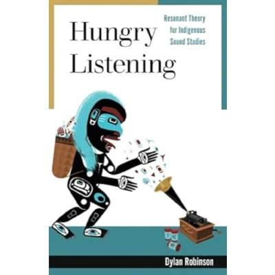 Abbildung von Hungry Listening: Resonant Theory for Indigenous Sound Studies (Indigenous Americas)