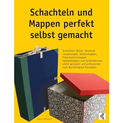 Abbildung von Schachteln und Mappen perfekt selbst gemacht: Schachteln, Boxen, Geschenkverpackungen, Skizzenmappen, Präsentationsmappen, Sammelmappen ... professionell nach Buchbinderart herstellen