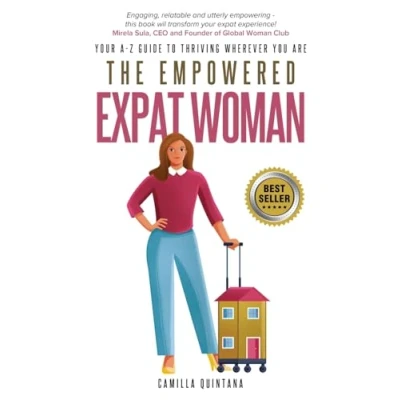 Abbildung von The Empowered Expat Woman: Your A Z Guide To Thriving Wherever You Are