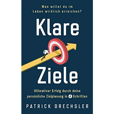 Abbildung von Klare Ziele: Was willst du im Leben wirklich erreichen? Ultimativer Erfolg durch deine persönliche Zielplanung in 4 Schritten