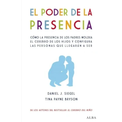 Abbildung von el poder de la presencia: Cómo presencia los padres moldea cerebro hijos y configura las personas que llegarán a ser (Psicología)