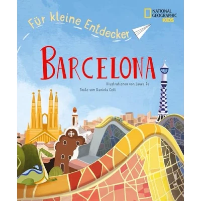 Abbildung von Barcelona für kleine Entdecker. Reiseführer Kinder: National Geographic Kids; Kinder ab 6 Jahren