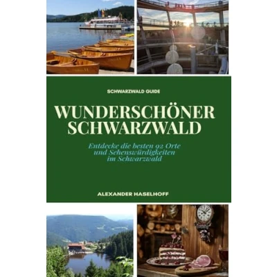 Abbildung von Wunderschöner Schwarzwald Reiseführer: die schönsten Ausflugsziele, Orte &amp; Sehenswürdigkeiten, Du unbedingt entdecken solltest: Mit Insider Tipps, Übersichtskarten Wandertipps