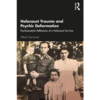 Abbildung von Holocaust Trauma and Psychic Deformation: Psychoanalytic Reflections of a Survivor (New International Library Group Analysis)