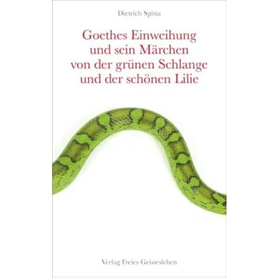 Abbildung von Goethes Einweihung und sein Märchen von der grünen Schlange schönen Lilie