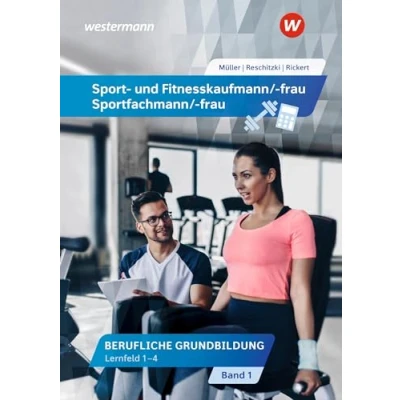 Abbildung von Sport und Fitnesskaufmann/ frau: Berufliche Grundbildung: Lernfelder 1 4 Schülerband (Sport Grund Fachbildung)