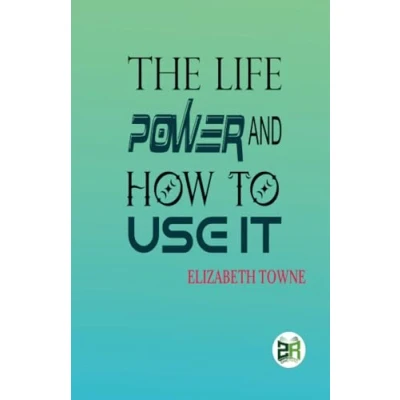 Abbildung von The Life Power and How to Use It