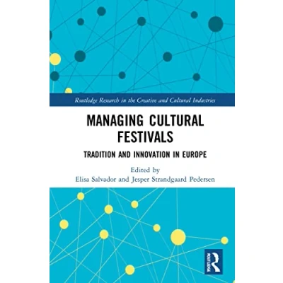 Abbildung von Managing Cultural Festivals: Tradition and Innovation in Europe (Routledge Research the Creative Industries)