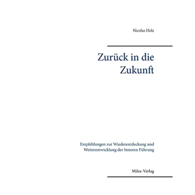 Abbildung von Zurück in die Zukunft: Empfehlungen zur Wiederentdeckung und Weiterentwicklung der Inneren Führung