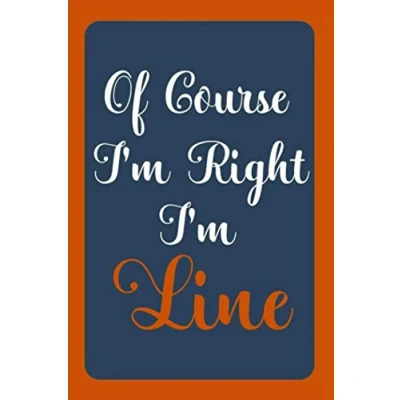 Abbildung von Of Course I&#039;m Right Line: notebook Gift, Line name diary gifts, personalized Line, Gift Idea for 120 Pages