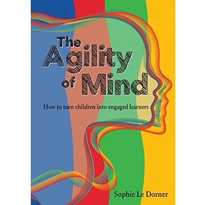 Abbildung von The Agility of Mind: How to turn children into engaged learners