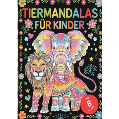 Abbildung von Tiermandalas für Kinder ab 8: Das große Mandala Malbuch mit 100 faszinierenden Tiermotiven zum Ausmalen Fördert Kreativität, Entspannung und ... Konzentration, Kreativität innerer Ruhe.