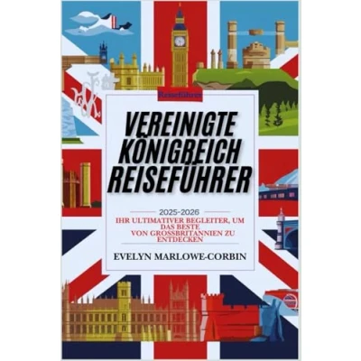 Abbildung von Vereinigte Königreich Reiseführer 20252026: Ihr ultimativer Begleiter, um das Beste von Großbritannien zu entdecken