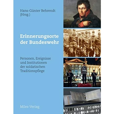 Abbildung von Erinnerungsorte der Bundeswehr: Personen, Ereignisse und Institutionen soldatischen Traditionspflege