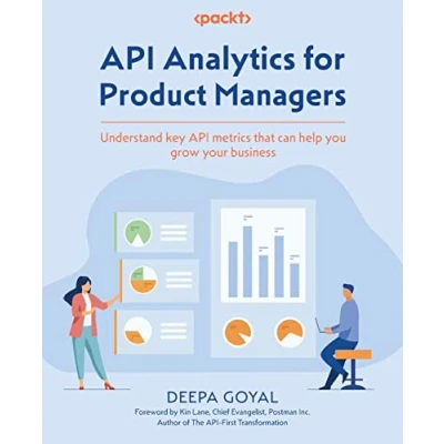 Abbildung von API Analytics for Product Managers: Understand key metrics that can help you grow your business: A practical handbook understanding business