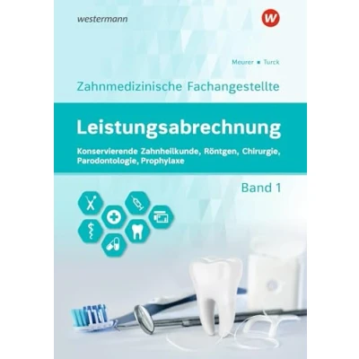 Abbildung von Leistungsabrechnung für die Zahnmedizinische Fachangestellte: Band 1: Konservierende Zahnheilkunde, Röntgen, Chirurgie, Prophylaxe, Parodontologie Schulbuch