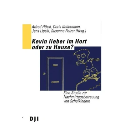 Abbildung von Kevin lieber im Hort oder zu Hause?: Eine Studie zur Nachmittagsbetreuung von Schulkindern