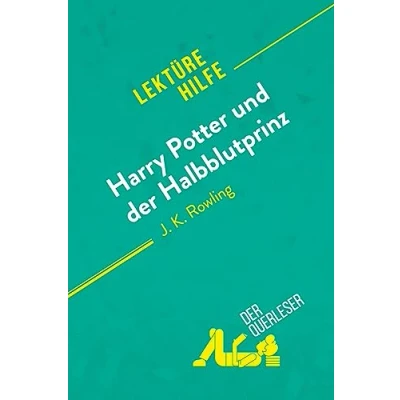 Abbildung von Harry Potter und der Halbblutprinz von J. K. Rowling (Lektürehilfe): Detaillierte Zusammenfassung, Personenanalyse Interpretation