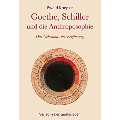 Abbildung von Goethe, Schiller und die Anthroposophie: Das Geheimnis der Ergänzung