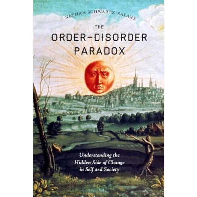 Abbildung von the Order Disorder Paradox: Understanding Hidden Side of Change in Self and Society