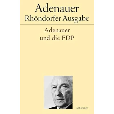 Abbildung von Adenauer und die FDP. (Adenauer Rhöndorfer Ausgabe)