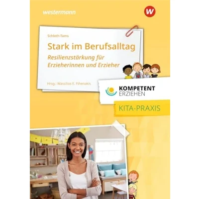 Abbildung von Kompetent erziehen: Stark im Berufsalltag Resilienzstärkung für Erzieherinnen und Erzieher Praxisband