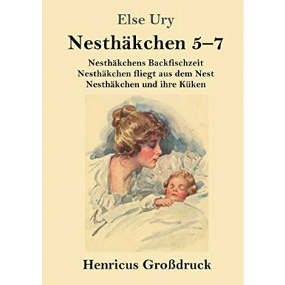 Abbildung von Nesthäkchen Gesamtausgabe in drei Großdruckbänden (Großdruck): Zweiter Band: Nesthäkchens Backfischzeit / fliegt aus dem Nest und ihre Küken