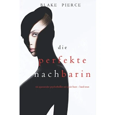 Abbildung von Die Perfekte Nachbarin (Ein spannender Psychothriller mit Jessie Hunt Band Neun)