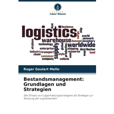Abbildung von Bestandsmanagement: Grundlagen und Strategien: der Einsatz von Lagerhaltungsstrategien als Strategie zur Senkung Logistikkosten