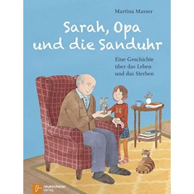 Abbildung von Sarah, Opa und die Sanduhr: Eine Geschichte über das Leben Sterben