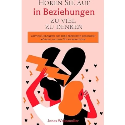Abbildung von Hören sie auf, in Beziehungen zu viel denken: Giftige Gedanken, die Ihre Beziehung zerstören können, und wie beseitigen