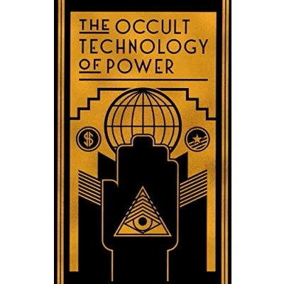 Abbildung von the Occult Technology of Power: Initiation Son a Finance Capitalist into Arcane Secrets Economic and Political Power