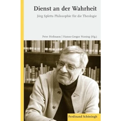 Abbildung von Dienst an der Wahrheit. Jörg Spletts Philosophie für die Theologie