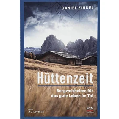 Abbildung von Hüttenzeit: Bergweisheiten für das gute Leben im Tal