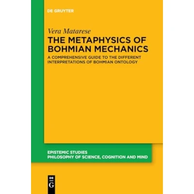 Abbildung von the Metaphysics of Bohmian Mechanics: A Comprehensive Guide to Different Interpretations Ontology (Epistemic Studies, 51)