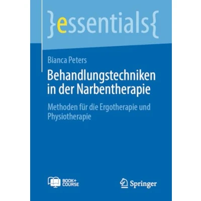 Abbildung von Behandlungstechniken in der Narbentherapie: Methoden für die Ergotherapie und Physiotherapie (essentials)