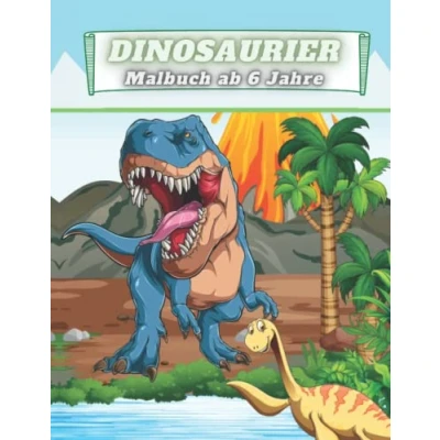 Abbildung von Dinosaurier Malbuch ab 6 jahre: Ausmalbilder für Kinder Jahren zu Hause oder den Kindergarten Das Dino Buch Jungs und Mädchen Ausmalbuch Jahre.