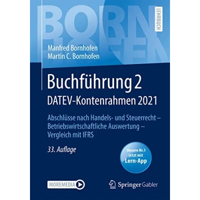 Abbildung von Buchführung 2 DATEV Kontenrahmen 2021: Abschlüsse nach Handels und Steuerrecht ― Betriebswirtschaftliche Auswertung Vergleich mit IFRS (Bornhofen LB)