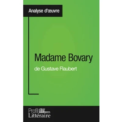 Abbildung von Madame Bovary de Gustave Flaubert (Analyse approfondie): Approfondissez votre lecture des romans classiques et modernes avec Profil Litteraire.fr
