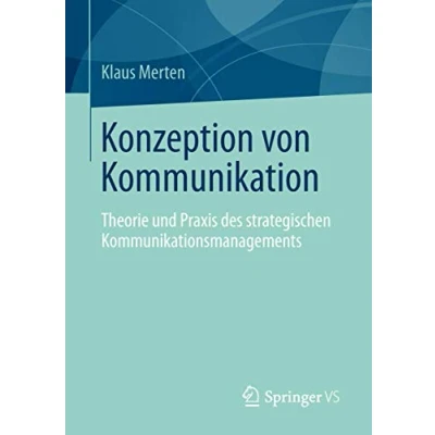 Abbildung von Konzeption von Kommunikation: Theorie und Praxis des strategischen Kommunikationsmanagements