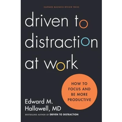 Abbildung von Driven to Distraction at Work: How Focus and Be More Productive