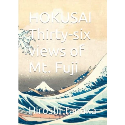 Abbildung von HOKUSAI Thirty six views of Mt. Fuji (Ukiyoe in Pacific Press, Band 3)