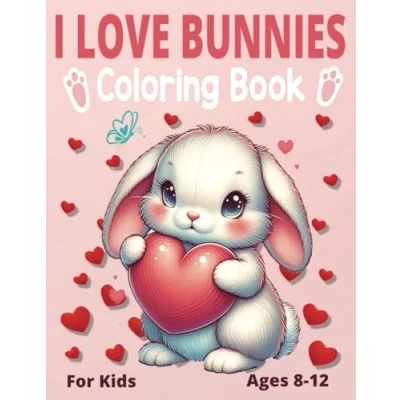 Abbildung von I Love Bunnies Coloring Book: For Kids Ages 8 12 Years Old