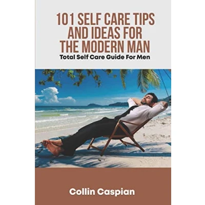 Abbildung von Total Self Care Guide for Men: 101 Tips and Ideas the Modern Man