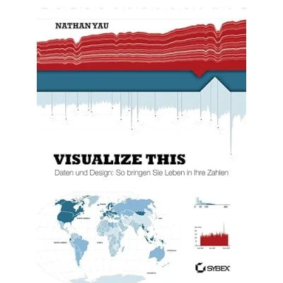 Abbildung von Visualize This!: Daten und Design: So bringen Sie Leben in Ihre Zahlen