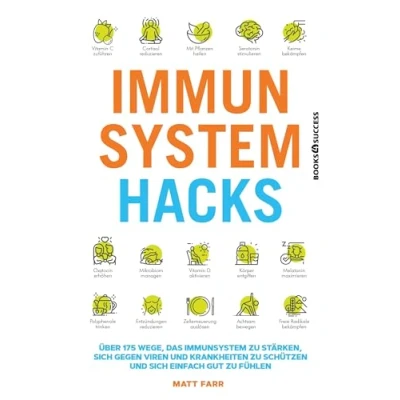 Abbildung von Immunsystem Hacks: Über 175 Wege, das zu stärken, sich gegen Viren und Krankheiten schützen einfach gut fühlen