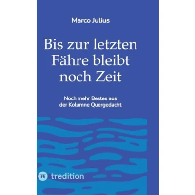 Abbildung von Bis zur letzten Fähre bleibt Noch Zeit: mehr Bestes aus der Kolumne Quergedacht